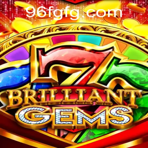 Unveiling BrilliantGems: A Dazzling Adventure in the World of 96F.COM