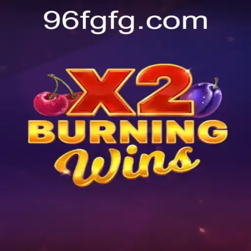 BurningWinsX2: The Ultimate Gaming Experience at 96F.COM